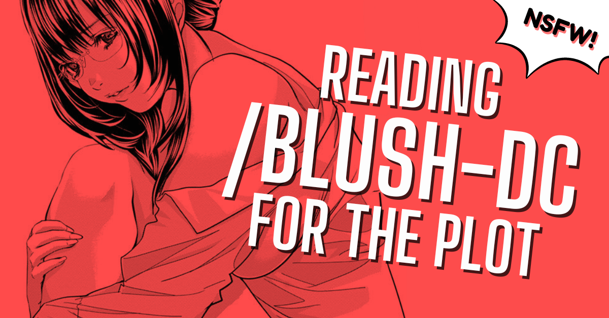 Reading Blush-DC for the Plot [NSFW] – Hakutaku